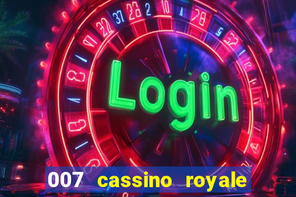 007 cassino royale completo dublado